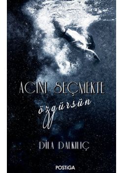 Acını Seçmekte Özgürsün