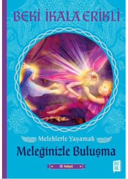 Meleğinizle Buluşma - Meleklerle Yaşamak