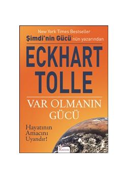 Var Olmanın Gücü - Hayatının Amacını Uyandır!