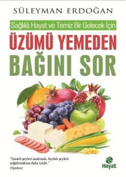 Üzümü Yemeden Bağını Sor