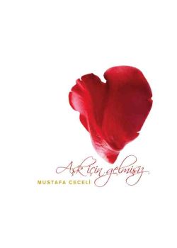 Aşk İçin Gelmişiz Mustafa Ceceli