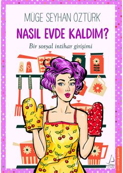 Nasıl Evde Kaldım? Bir Sosyal İntihar Girişimi