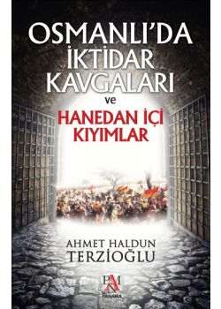 Osmanlı'da İktidar  Kavgaları ve Hanedan İçi Kıyımlar