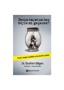 Benim Hayatım Hep Böyle mi Geçecek? Panik Atağın Tuzakları ve Kurtulma Yolları