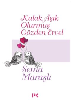 Kulak Aşık Olurmuş Gözden Evvel