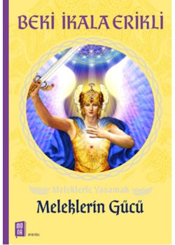 Meleklerin Gücü - Meleklerle Yaşamak