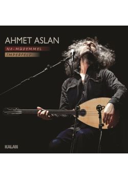 Na Mükemmel   Imperfect  Ahmet Aslan