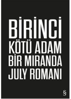 Birinci Kötü Adam - Bir Miranda July Romanı