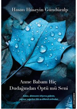 Anne Babam Hiç Dudağından Öptü Mü Seni?