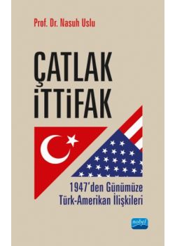 Çatlak İttifak - 1947’den Günümüze Türk-Amerikan İlişkileri