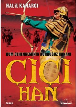 Çiçi Han - Kum Cehenneminin Korkusuz Hakanı