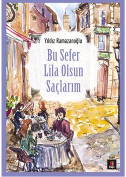 Bu Sefer Lila Olsun Saçlarım