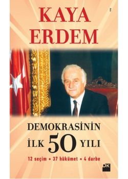 Demokrasinin İlk Yılı   12 Seçim - 37 Hükümet - 4 Darbe