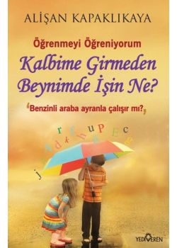 Kalbime Girmeden  Beynimde İşin Ne?