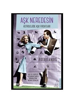 Aşk Neredesin - Astrolojide Aşk Fırsatları