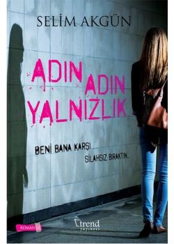 Adın Adın Yalnızlık   Beni Bana Karşı  Silahsız Bırakın...