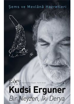 Bir Neyzen, İki Derya Şems ve Mevlana Hazretleri