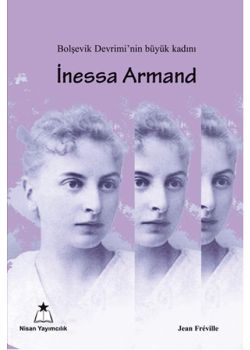 Bolşevik Devrimi'nin  Büyük Kadını  İnessa Armand