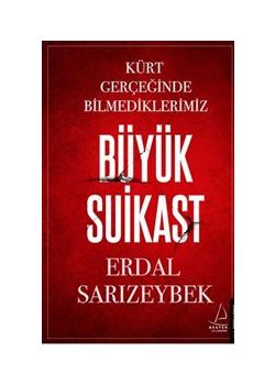 Büyük Suikast  Kürt Gerçeğinde Bilmediklerimiz