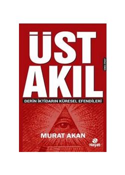 Üst Akıl Derin İktidarın Küresel Efendileri