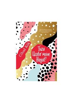 Tuzu Uzatır Mısın Hayat?