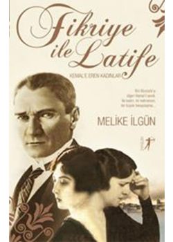 Fikriye ile Latife - Kemal'e Eren Kadınlar