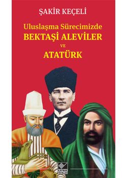 Uluslaşma Sürecimizde Bektaşi Aleviler ve Atatürk