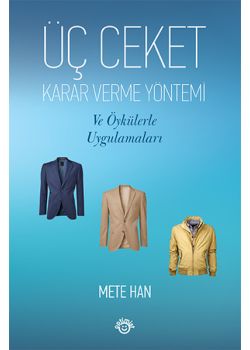 Üç Ceket - Karar Verme Yöntemi ve Öykülerle Uygulamaları