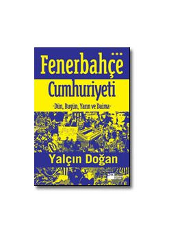 Fenerbahçe Cumhuriyeti - Yalçin Dogan