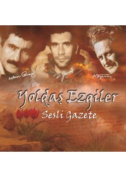Yoldaş Ezgiler  Sesli Gazete Nazım Hikmet , Deniz Gezmiş, Yılmaz  Güney