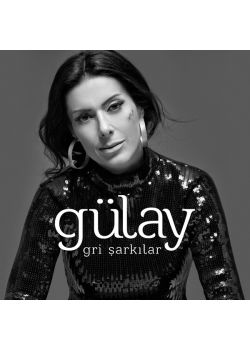 Gri Şarkılar  Gülay