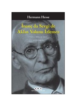 İnanç da Sevgi de Aklın Yolunu İzlemez