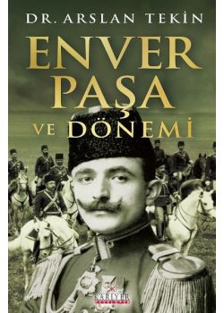 Enver Paşa ve Dönemi
