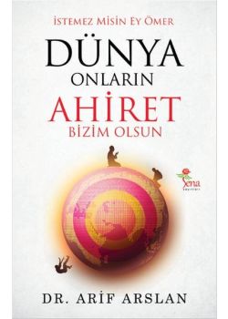 İstemez Misin Ey Ömer Dünya Onların Ahiret Bizim Olsun