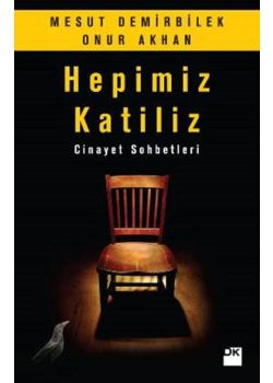 Hepimiz Katiliz   Cinayet Sohbetleri