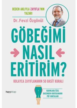 Göbeğimi Nasıl Eritirim?  Kolayca Zayıflamanın 50 Basit Kuralı!