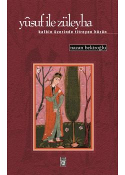 Yusuf ile Züleyha   Kalbin Üzerinde Titreyen Hüzün