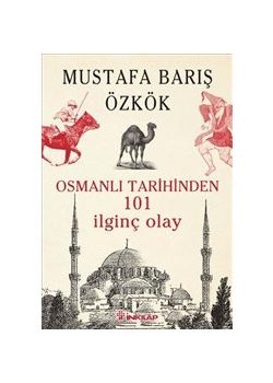 Osmanlı Tarihinden  101 İlginç Olay