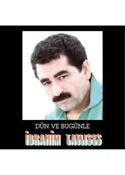 Dün Ve Bugünle  İbrahim Tatlıses