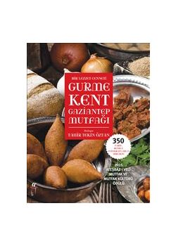 Bir Lezzet Cenneti  Gurme Kent Gaziantep Mutfağı