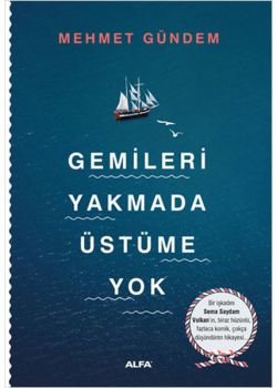 Gemileri Yakmada Üstüme Yok