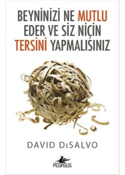 Beyninizi Ne Mutlu Eder ve Siz Niçin Tersini Yapmalısınız