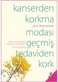 Kanserden Korkma  Modası Geçmiş Tedaviden Kork