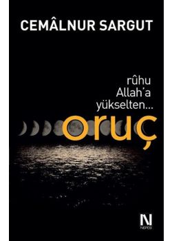 Oruç - Ruhu Allah'a Yükselten