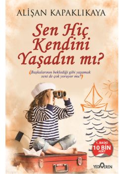 Sen Hiç Kendini Yaşadın mı?