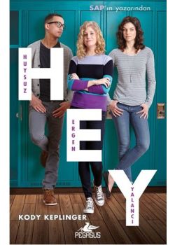 Hey - Huysuz, Ergen, Yalancı