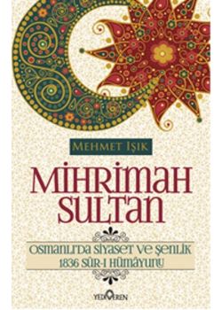 Mihrimah Sultan  Osmanlı'da Siyaset ve Şenlik