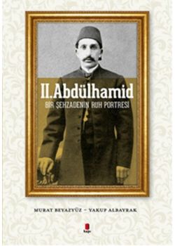 2. Abdülhamid   Bir Şehzadenin Ruh Portresi