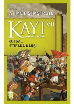 Kayı 7 - Osmanlı Tarihi - Kutsal İttifaka Karşı