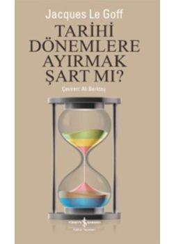 Tarihi Dönemlere Ayırmak Şart Mı?